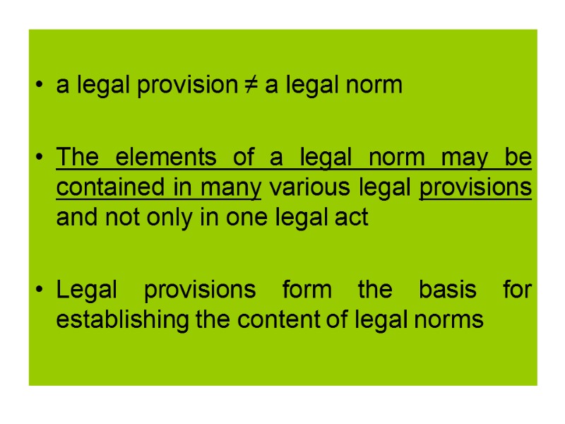 a legal provision ≠ a legal norm  The elements of a legal norm